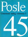 Posle 45. Umetnost našeg vremena I.