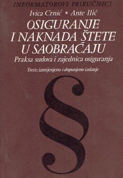 Osiguranje i naknada štete u saobraćaju. Praksa sudova i zajednica osiguranja (3.izmj. i dop.izd.)