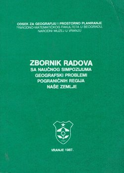 Zbornik radova sa naučnog simpozijuma geografski problemi pograničnih regija naše zemlje
