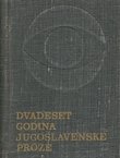 Dvadeset godina jugoslavenske proze I.