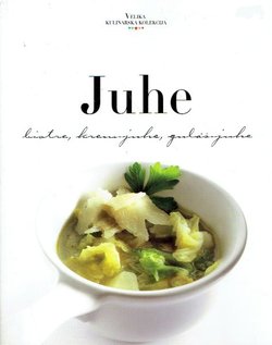 Juhe bistre, krem-juhe, gulaš-juhe