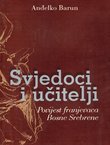 Svjedoci i učitelji. Povijest franjevaca Bosne Srebrene