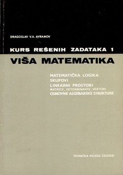 Kurs rešenih zadataka I. Viša matematika