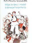 Katalog izložbe knjiga za djecu i mladež iz donacije Franje Marića