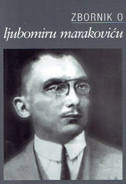 Zbornik o Ljubomiru Marakoviću