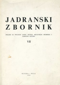 Jadranski zbornik. Prilozi za povijest Istre, Rijeke, Hrvatskog primorja i Gorskog Kotara VII/1966-1969