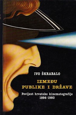 Između publike i države. Povijest hrvatske kinematografije 1896-1980