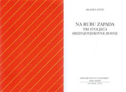 Na rubu Zapada. Tri stoljeća srednjovjekovne Bosne