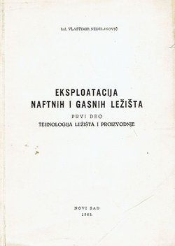 Eksploatacija naftnih i gasnih ležišta I. Tehnologija ležišta i proizvodnje
