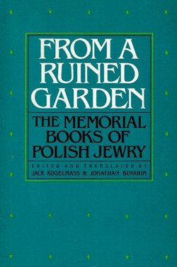 From a Ruined Garden. The Memorial Books of Polish Jewry