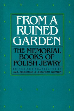 From a Ruined Garden. The Memorial Books of Polish Jewry