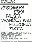 Kršćanska etika Fausta Vrančića kao filozofija života