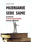 Mijenjanje sebe same. Preobrazba hrvatske historiografije kasnog socijalizma