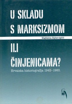 U skladu s marksizmom ili činjenicama. Hrvatska historiografija 1945-1960.