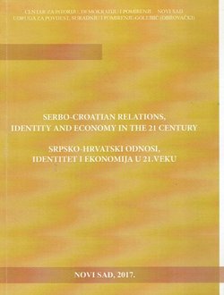 Serbo-Croatian Relations, Identity and Economy in the 21 Century / Srpsko-hrvatski odnosi, identitet i ekonomija u 21. veku