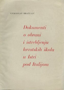 Dokumenti o obrani i istrebljenju hrvatskih škola u Istri pod Italijom