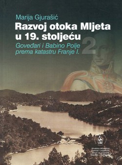Razvoj otoka Mljeta u 19. stoljeću II. Goveđari i Babino Polje prema katastru Franje I.