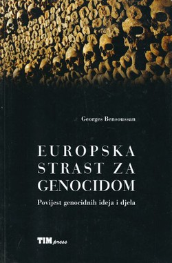 Europska strast za genocidom. Povijest genocidnih ideja i djela