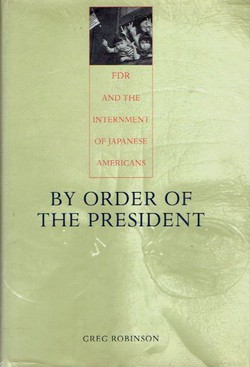 By Order of the President. FDR and the Internment of Japanese Americans