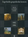 Zagrebačka gospodarska komora. Prilozi za povijest komore 1962.-1999.