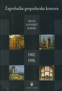 Zagrebačka gospodarska komora. Prilozi za povijest komore 1962.-1999.