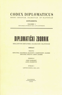 Codex diplomaticus Regni Croatiae, Dalmatiae et Slavoniae. Supplementa / Diplomatički zbornik Kraljevine Hrvatske, Dalmacije i Slavonije. Dodaci I.
