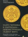 Zlato četnika i partizana. Dekonstrukcija jednog mita (2.izd.)