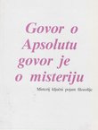 Govor o Apsolutu govor je o misteriji. Misterij ključni pojam filozofije