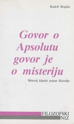 Govor o Apsolutu govor je o misteriji. Misterij ključni pojam filozofije