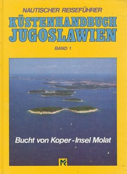 Nautischer Reiseführer Küstenhandbuch Jugoslawien I.