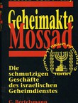 Geheimakte Mossad. Die schmutzigen Geschäfte des israelischen Geheimdienstes