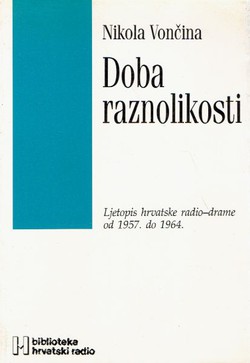 Doba raznolikosti. Ljetopis hrvatske radio-drame od 1957. do 1964.