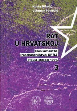 Rat u Hrvatskoj. Dokumenta Predsedništva SFRJ III. Avgust-oktobar 1991.