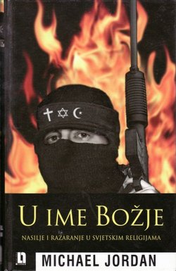 U ime Božje. Nasilje i razaranje u svjetskim religijama
