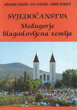 Međugorje, blagoslovljena zemlja. Svjedočanstva