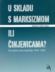 U skladu s marksizmom ili činjenicama. Hrvatska historiografija 1945-1960.
