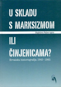 U skladu s marksizmom ili činjenicama. Hrvatska historiografija 1945-1960.