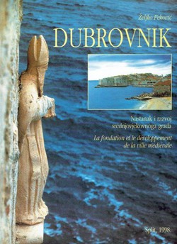 Dubrovnik. Nastanak i razvoj srednjovjekovnog grada / La fondation et le developpement de la ville medievale