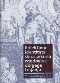 Kolektivne identitete skozi prizmo zgodovine dolgega trajanja. Slovenski pogledi