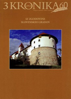 Kronika. Časopis za slovensko krajevno zgodovino 3/60/2012 (Iz zgodovine slovenskih gradov)