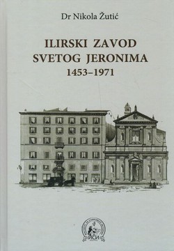 Ilirski zavod svetog Jeronima. Od srpsko-rimokatoličkog do hrvatskog 1453-1971