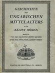 Geschichte des ungarischen Mittelalters I. Von den ältesten Zeiten bis zum ende des zwölften Jahrhunderts