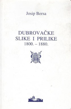 Dubrovačke slike i prilike 1800.-1880. (pretisak iz 1941)
