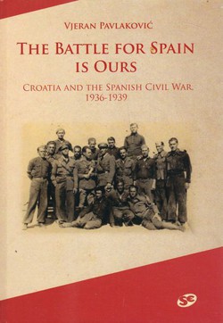 The Battle for Spain is Ours. Croatia and the Spanish Civil War 1936-1939