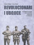 Revolucionari i ubojice. Iz povijesti hrvatske nacionalističke emigracije u međuraću