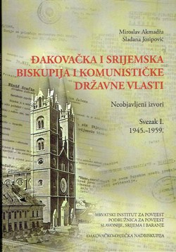 Đakovačka i srijemska biskupija i komunističke vlasti. Neobjavljeni izvori I. 1945.-1959.