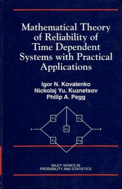 Mathematical Theory of Reliability of Time Dependent Systems with Practical Applications