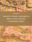 Gradovi donjeg međurječja Drave, Save i Dunava u srednjem vijeku