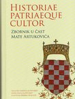 Historiae patriaeque cultor. Zbornik u čast Mate Artukovića