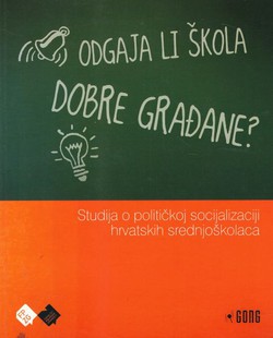 Odgaja li škola dobre građane? Studija o političkoj socijalizaciji hrvatskih srednjoškolaca